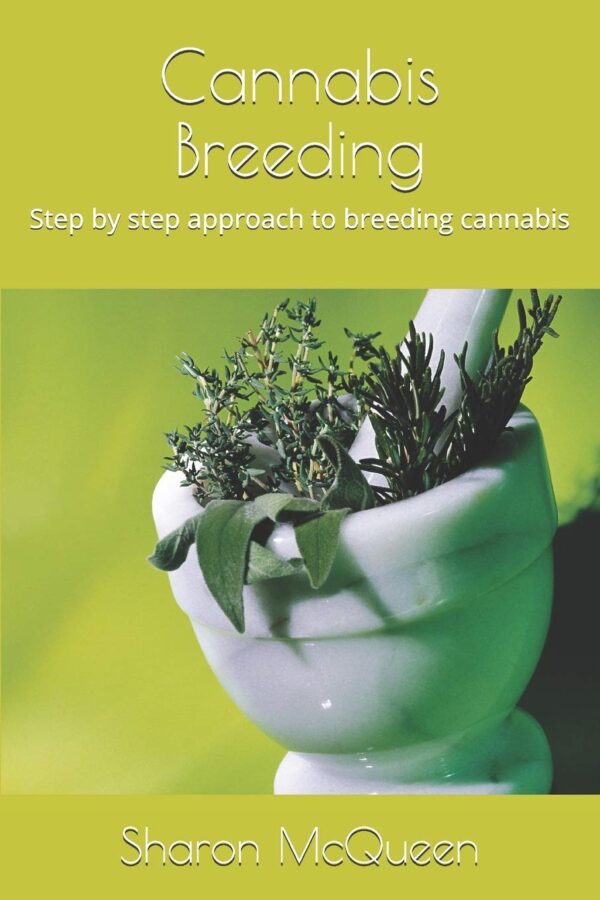 Cannabis Breeding: Step by step approach to breeding cannabis